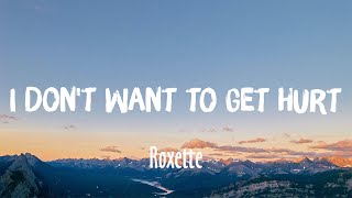 I Don&#39;t Want To Get Hurt - Roxette (Lyrics)