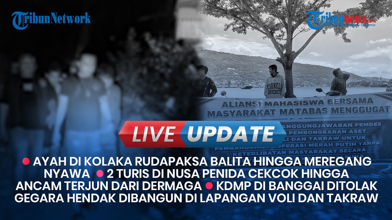 LIVE UPDATE SIANG: Ayah Rudapaksa Anak hingga Meregang Nyawa, Pembangunan KDMP di Banggai Ditolak