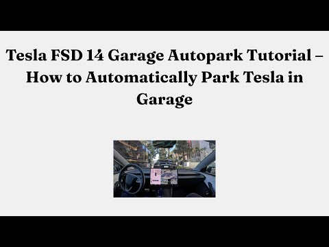 Tesla FSD 14 Garage Autopark Tutorial – How to Automatically Park Tesla in Garage