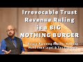 Irrevocable Trust Revenue Ruling is a Big Nothing Burger #estateplanning #irrevocabletrust