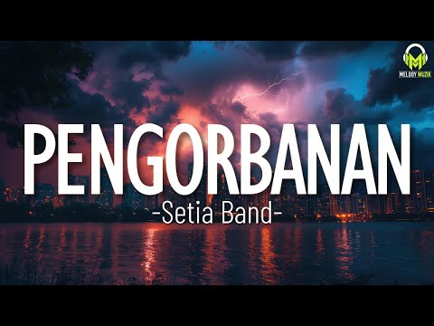 Pengorbanan - Setia Band || Lirik