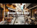 Italian Coffee Shop Ambience with Jazz Music☕ Smooth Bossa Nova Jazz Music for Happy Stress Relief