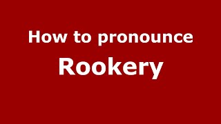 How to pronounce Rookery