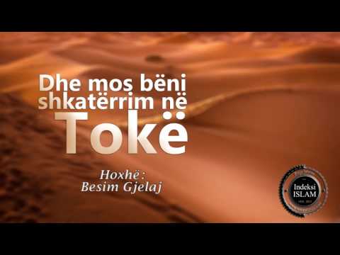 Dhe mos bëni shkatërrim në Tokë {Hytbe} - Hoxhë Besim Gjelaj