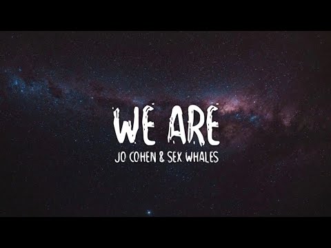 Jo Cohen &  Sex Whales - We Are (Lyrics/ Lyric Video)