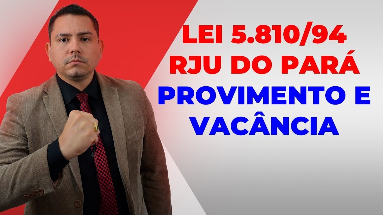 LEI 5810/94 - RJU DO  PARÁ - PROVIMENTO E VACÂNCIA - Professor Raphael Pinho