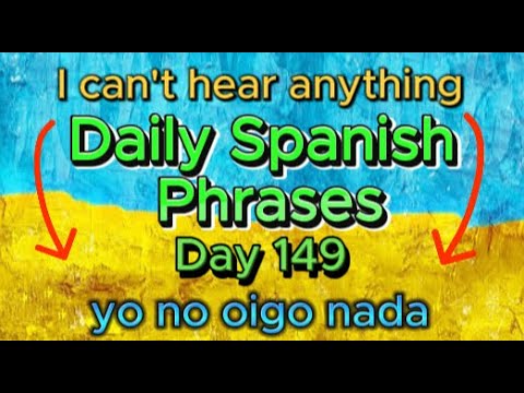 Spanish Phrases Daily!!! Day 149