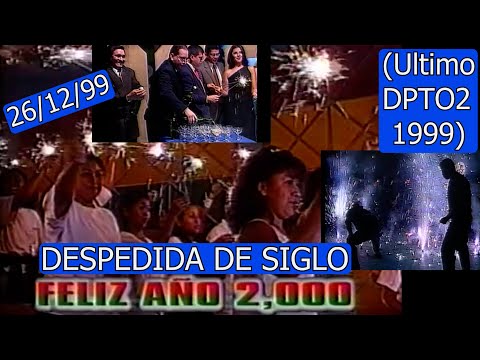 0396 Ultimo DPTO2 Siglo XX: Despedida de Año, iFeliz 2000! 26 de Diciembre 1999