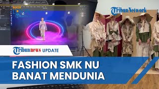 Fokus Fashion Muslimah, Siswa SMK NU Banat Binaan Djarum Foundation Mulai Dikenal Internasional