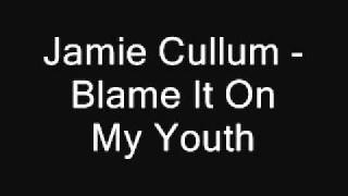 Jamie Cullum - Blame it on my youth.wmv