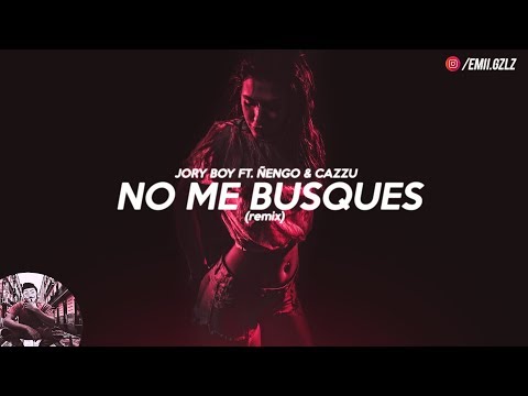 No Me Busques Remix 🔥 Jory Ft. Ñengo & Cazzu ❤