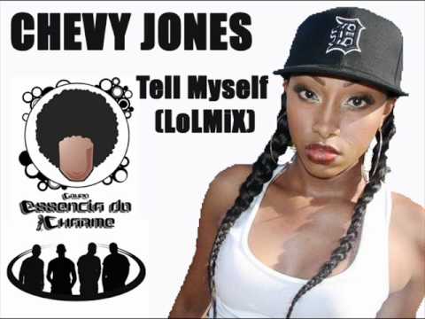Chevy Jones - Tell Myself (LoLMiX)
