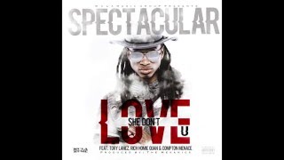SPECTACULAR - "She Don't Love U" feat. Tory Lanez, Rich Homie Quan & Compton Menace.