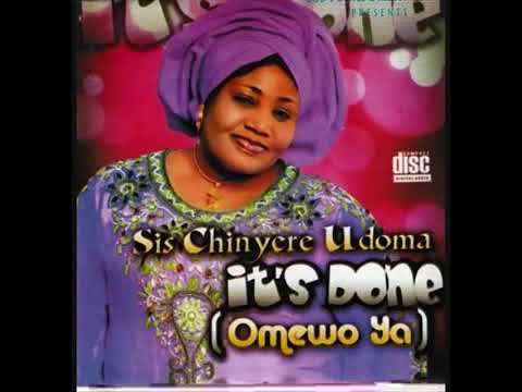 Sis Chinyere Udoma It’s Done (Omewo ya) part 1