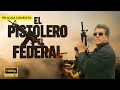 EL PISTOLERO Y EL FEDERAL Pelicula Completa Mexicana Cine Mexicano En Español Acción