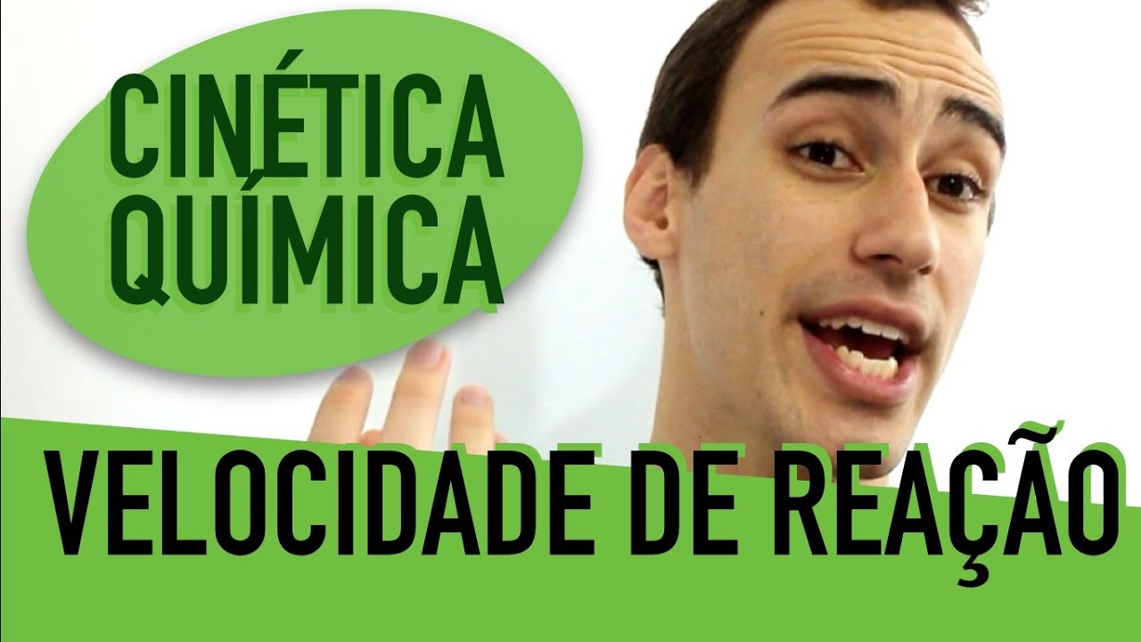 Cinética Química - Velocidade de Reação