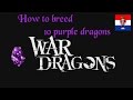 War Dragons 2 How To Breed 10 Purple Dragons