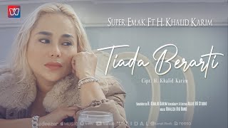 Download lagu Super Emak feat H Khalid Karim Tiada Berarti... mp3