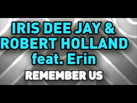Iris Dee Jay and Robert Holland Feat. Erin - Remember Us (original mix)