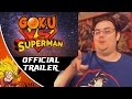 Goku Vs Superman Official Trailer MaSTAR Media REACTION