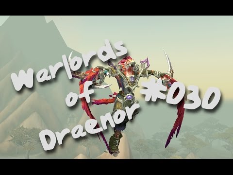 Warlords of Draenor ► #030 Mega Folge! Die Himmelsnadel Komplett [HD]
