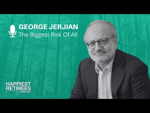 The Biggest Risk Of All With George Jerjian
