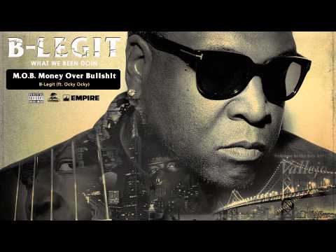 B-Legit - M.O.B. (Money Over Bullsh*t) [feat. Ocky Ocky] (Audio)