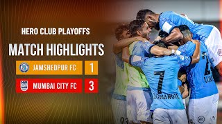 Highlights - Jamshedpur FC 1-3 Mumbai City FC | Hero Club Playoffs
