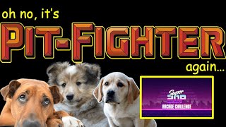 Ugh...   Pitfighter | Super 20p Arcade Challenge