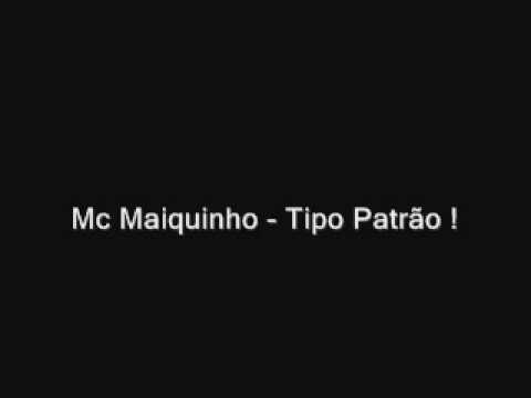 Mc Maiquinho - To De vip Tipo Patraão !