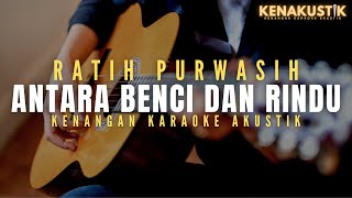 Download lagu antara benci dan rindu - ratih purwasih (akustik karaoke) mp3