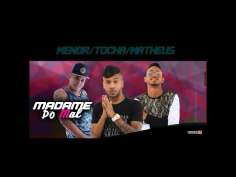 Mc Menor Mc Tocha Mc Matheus - Madame Do Mal