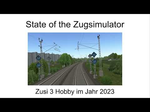 State of the Zugsimulator - Zusi 3 im Jahr 2023