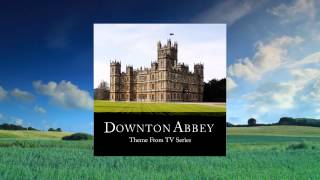 02 - Downton Abbey (Main Theme Piano Version) "Did I Make the Most of Loving You?"