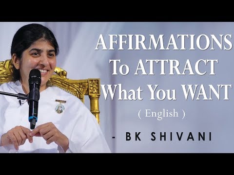 AFFIRMATIONS To ATTRACT What You WANT: Part 4: BK Shivani at Silicon Valley (English)