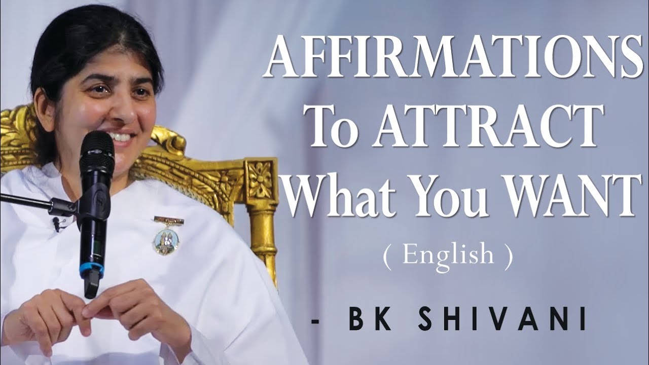 AFFIRMATIONS To ATTRACT What You WANT: Part 4: BK Shivani at Silicon Valley (English)