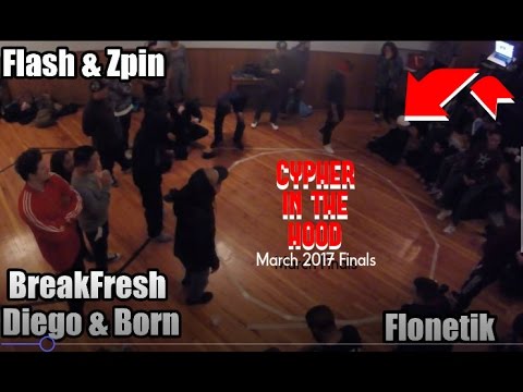 CYPHER IN THE HOOD MARCH FINAL Bboy Born & Degio vs Flash & Zpin vs Flonetik