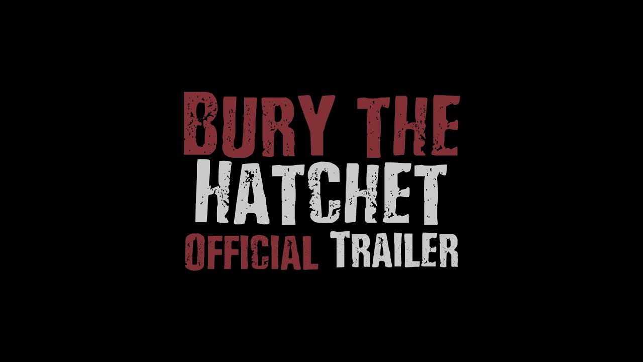 Bury the Hatchet (Director's Cut: Official Trailer)