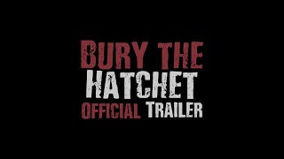 Bury the Hatchet (Director's Cut: Official Trailer)