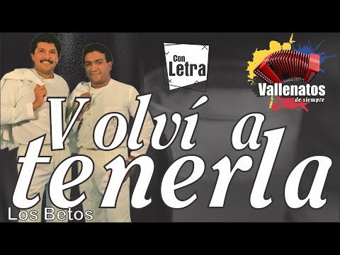 Volví A Tenerla - Los Betos - Con Letra - (Video Lyric)