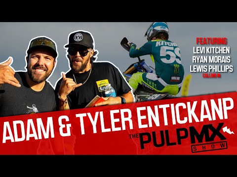 PulpMX Show 507 - Levi Kitchen, Ryan Morais, Lewis Phillips with Adam & Tyler Enticknap in studio