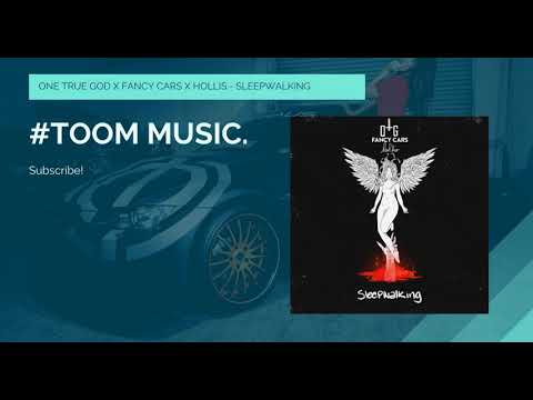 ❖/ ONE TRUE GOD x FANCY CARS x HOLLIS - SLEEPWALKING™. #TOOMMUSIC.