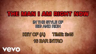 Big &amp; Rich - The Man I Am Right Now (Karaoke)