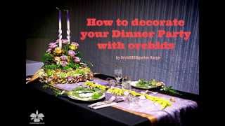 preview picture of video 'How to decorate your Dinner Party with Orchids'