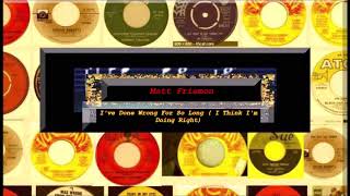 Matt Frieman - I've Done Wrong For So Long (I Think I'm Doing Right)