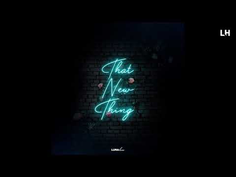 lunaluxe - That New Thing