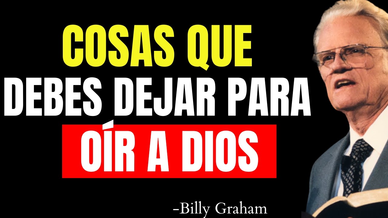 5 COSAS QUE LOS ELEGIDOS DEBEN DEJAR PARA ESCUCHAR A DIOS CLARAMENTE | Billy Graham