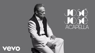 José José - O tu o yo Acapella