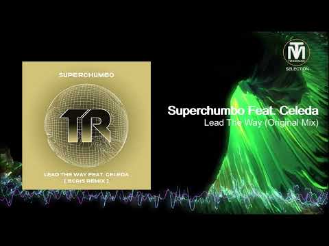 Superchumbo feat. Celeda - Lead The Way (Original Mix) [Transmit Recordings]