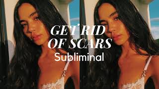 Get Rid Of ALL Scars // Subliminal